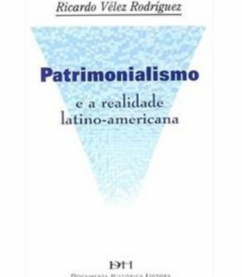 Patrimonialismo e a realidade latino-americana - 1ª edição