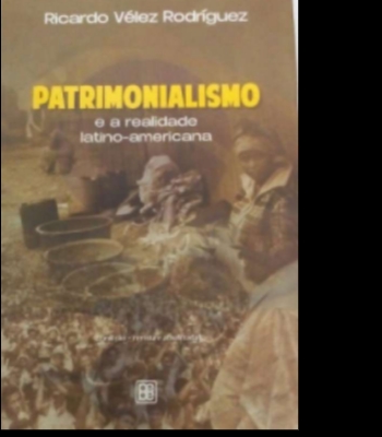 Patrimonialismo e a realidade latino-americana - 2ª edição revista e atualizada